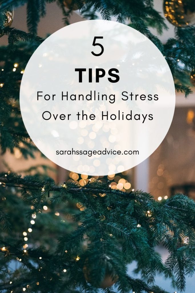 5 Tips For Handling Stress Over The Holidays - Sarah's Sage Advice