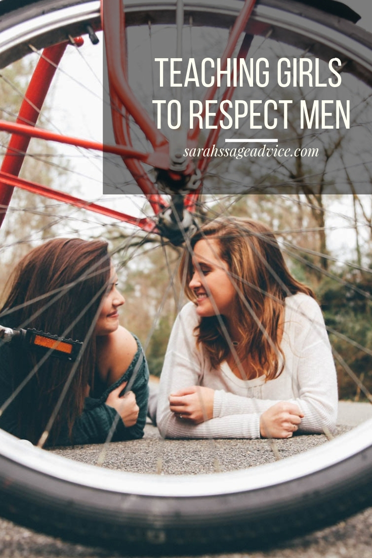 Teaching Girls to Respect Men - Sarah's Sage Advice