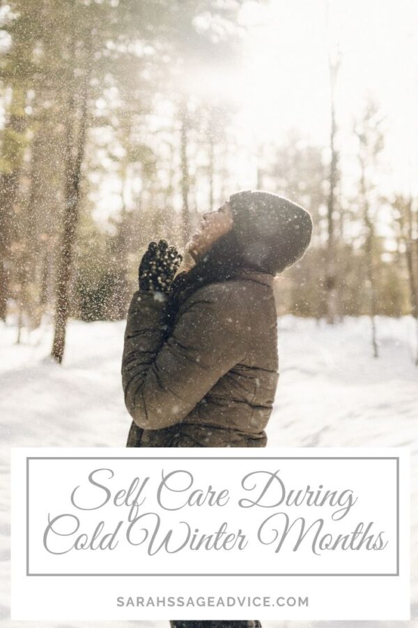 Self Care During Cold Winter Months - Sarah's Sage Advice