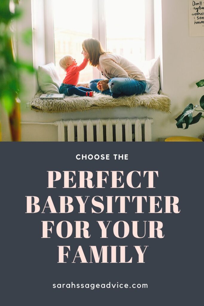 Choose the Perfect Babysitter for Your Family - Sarah's Sage Advice
